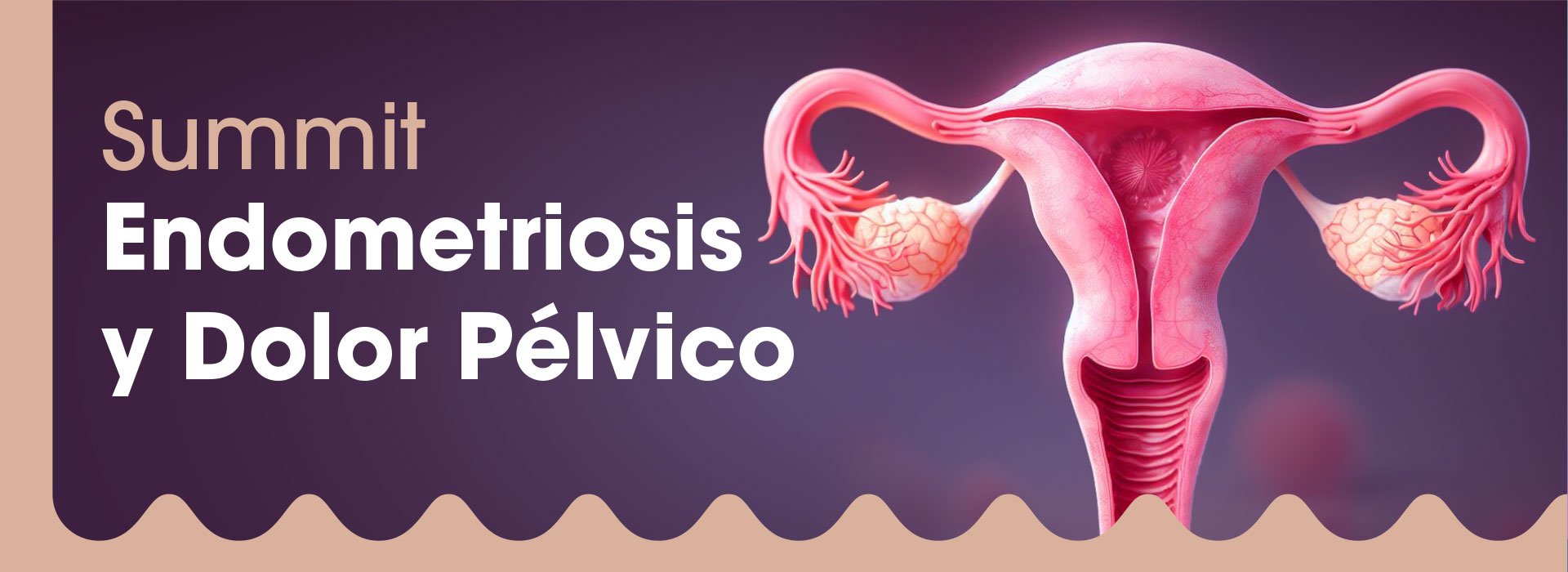 TecSalud Summit Endometriosis y Dolor Pélvico